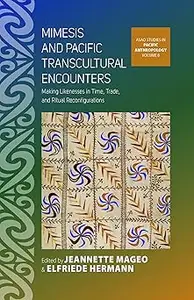 Mimesis and Pacific Transcultural Encounters: Making Likenesses in Time, Trade, and Ritual Reconfigurations