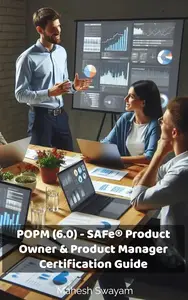 POPM (6.0) - SAFe® Product Owner & Product Manager Certification Guide