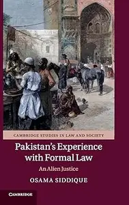 Pakistan's Experience with Formal Law: An Alien Justice