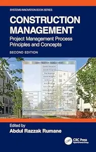 Construction Management: Project Management Process Principles and Concepts (2nd Edition)