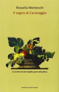 Il sogno di Caravaggio - Rossella Montecchi