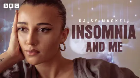 BBC - Daisy Maskell: Insomnia and Me (2022)