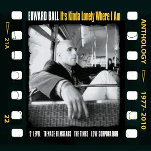 Edward Ball - It's Kinda Lonely Where I Am - Anthology 1977-2010 (2022)