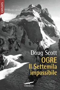 Ogre. Il Settemila impossibile - Doug Scott