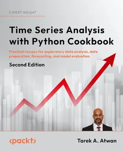 Time Series Analysis with Python Cookbook: Practical recipes for exploratory data analysis, data preparation