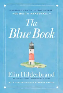 The Blue Book: A Must-See, Can’t-Miss, Won’t-Forget Guide to Nantucket