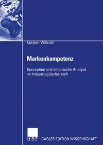 Markenkompetenz: Konzeption und empirische Analyse im Industriegüterbereich