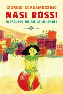 Nasi rossi. La pace può iniziare da un sorriso - Giorgio Scaramuzzino
