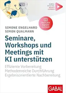 Seminare, Workshops und Meetings mit KI unterstützen: Effiziente Vorbereitung. Methodenreiche Durchführung.