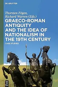 Graeco-Roman Antiquity and the Idea of Nationalism in the 19th Century: Case Studies