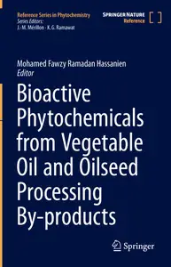 Bioactive Phytochemicals from Vegetable Oil and Oilseed Processing By-products (Reference Series in Phytochemistry)