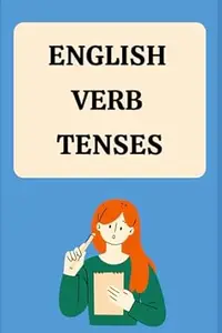 English Verb Tenses Guide