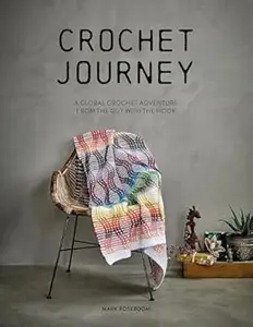 Crochet Journey: A Global Crochet Adventure from the Guy with the Hook (Repost)