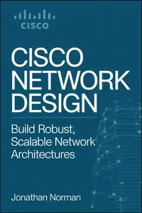 Cisco Network Design: Build Robust, Scalable Network Architectures