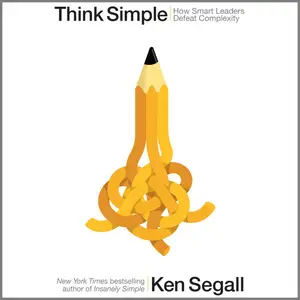 Think Simple: How Smart Leaders Defeat Complexity [Audiobook]