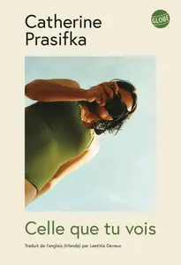 Catherine Prasifka, "Celle que tu vois"