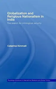 Globalization and Religious Nationalism in India: The Search for Ontological Security