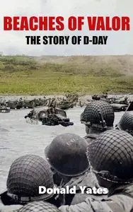 Beaches of Valor: The Story of D-Day