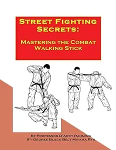 Street Fighting Secrets: Mastering the Combat Walking Stick