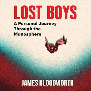 Lost Boys: A Personal Journey Through the Manosphere [Audiobook]