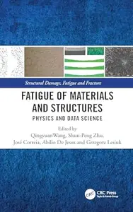 Fatigue of Materials and Structures: Physics and Data Science