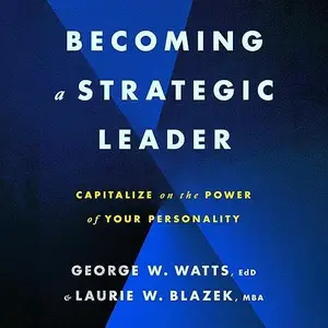 Becoming a Strategic Leader: Capitalize on the Power of Your Personality [Audiobook]