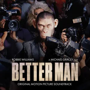 Robbie Williams - Better Man (Original Motion Picture Soundtrack) (2024) [Official Digital Download]