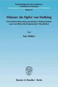 Männer als Opfer von Stalking: Eine kritische Betrachtung quantitativer Stalking-Studien unter dem Blickwinkel hegemonialer Män