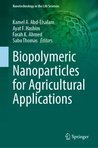 Biopolymeric Nanoparticles for Agricultural Applications (Nanotechnology in the Life Sciences)