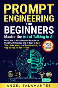 Prompt Engineering for Beginners: Master the Art of Talking to AI
