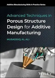 Advanced Techniques in Porous Structure Design for Additive Manufacturing
