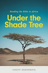 Under the Shade Tree: Reading the Bible in Africa