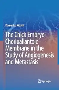 The Chick Embryo Chorioallantoic Membrane in the Study of Angiogenesis and Metastasis