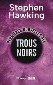 Stephen Hawking, "Dernières nouvelles des trous noirs"
