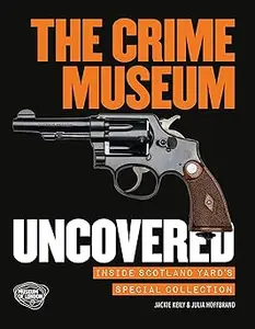 The Crime Museum Uncovered