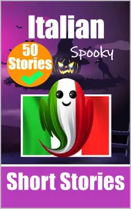 50 Short Spooky Stories in Italian Language | A Bilingual Book in English and Italian (Italian Edition)