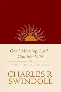 Good Morning, Lord . . . Can We Talk?: A Year of Scriptural Meditations