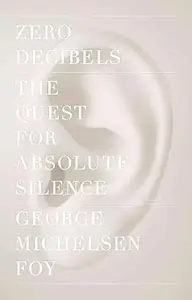 Zero Decibels: The Quest for Absolute Silence
