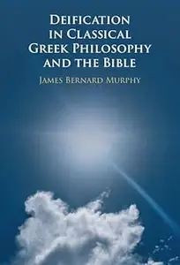 Deification in Classical Greek Philosophy and the Bible