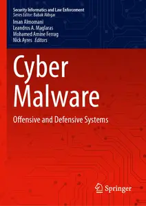 Cyber Malware: Offensive and Defensive Systems (Security Informatics and Law Enforcement)