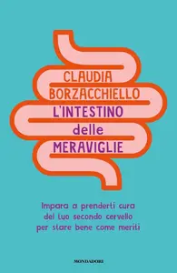 Claudia Borzacchiello - L’intestino delle meraviglie