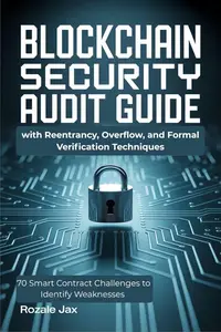 Blockchain Security Audit Guide with Reentrancy, Overflow, and Formal Verification Techniques