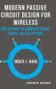 Modern Passive Circuit Design for Wireless: Applications in Communications, Radar, and EW Systems