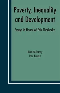 Poverty, Inequality and Development: Essays in Honor of Erik Thorbecke