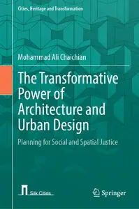 The Transformative Power of Architecture and Urban Design: Planning for Social and Spatial Justice