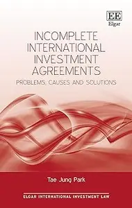 Incomplete International Investment Agreements: Problems, Causes and Solutions