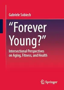 „Forever Young?“: Intersectional Perspectives on Aging, Fitness, and Health