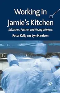 Working in Jamie's Kitchen: Salvation, Passion and Young Workers