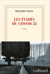 Benjamin Fogel, "Les évadés du convoi 53"