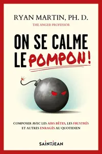 Ryan Martin, "On se calme le pompon! : Composer avec les airs bêtes, les frust"